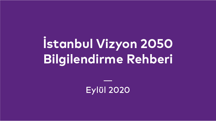 İstanbul Vizyon 2050 Bilgilendirme Rehberi